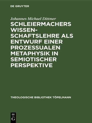 cover image of Schleiermachers Wissenschaftslehre als Entwurf einer prozessualen Metaphysik in semiotischer Perspektive